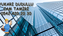 Yukarı Dudulu Cam Tamiri