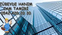 Zübeyde Hanım Cam Tamiri