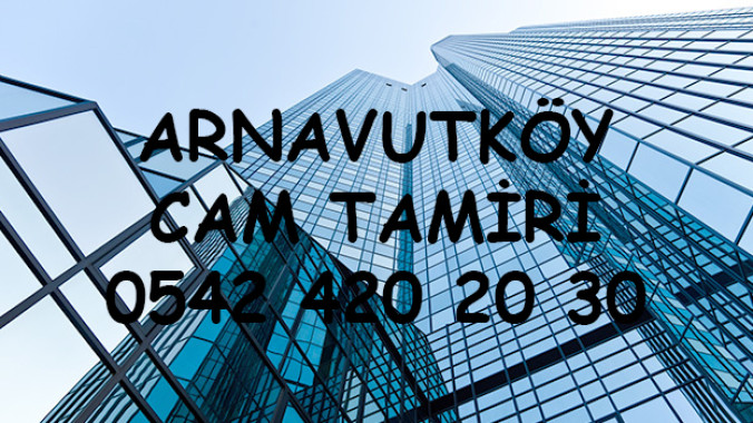 Arnavutköy Cam Tamiri