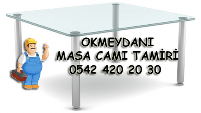 Okmeydanı Masa Camı Tamiri