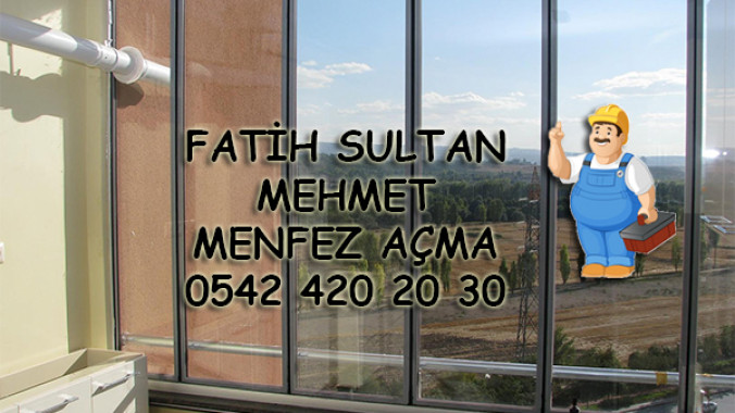 Fatih Sultan Mehmet Menfez Açma