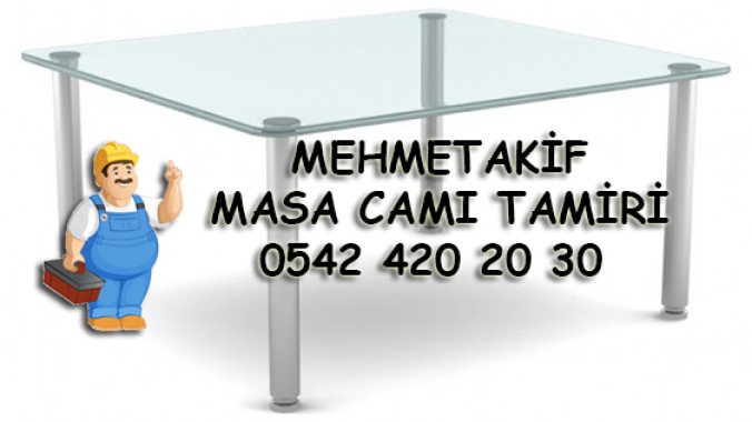 Mehmetakif Masa Camı Tamiri
