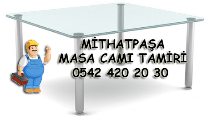 Mithatpaşa Masa Camı Tamiri
