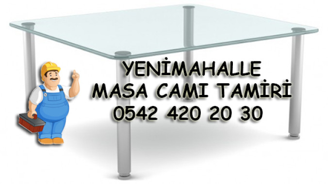 Yenimahalle Masa Camı Tamiri