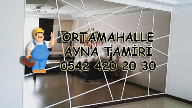 Ortamahalle Ayna Tamiri