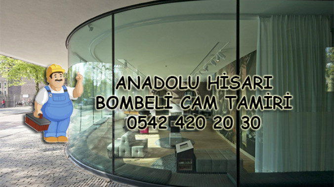 Anadolu Hisarı Bombeli Cam Tamiri